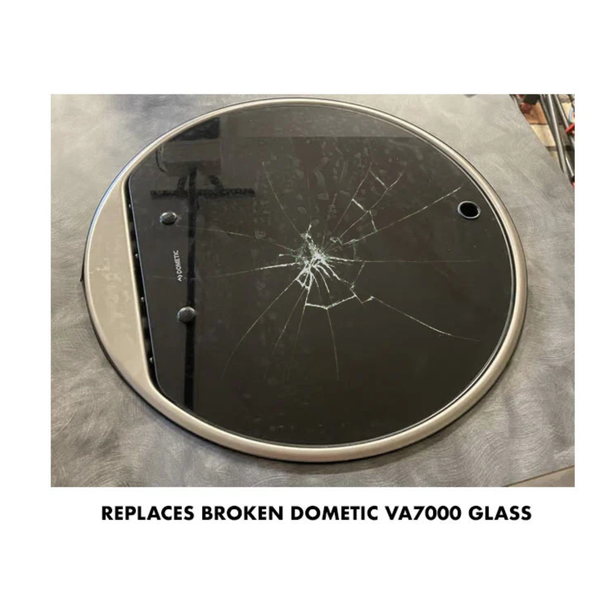 Grub Lid replaces broken Dometic VA7000 Glass